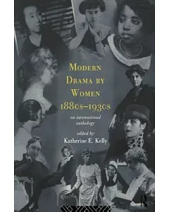 Modern Drama by Women 1880S-1930s: An International Anthology
