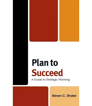 Plan to Succeed: A Guide to Strategic Planning