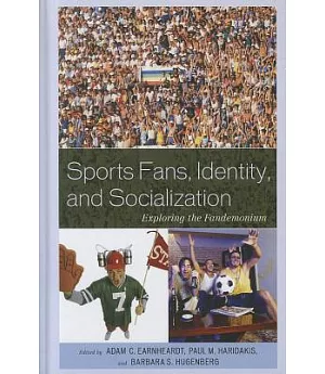 Sports Fans, Identity, and Socialization: Exploring the Fandemonium