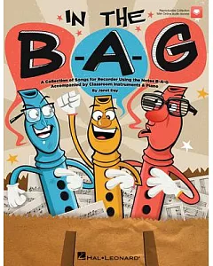 In the Bag: Collection of Songs for Recorder Using the Notes B-a-g, a