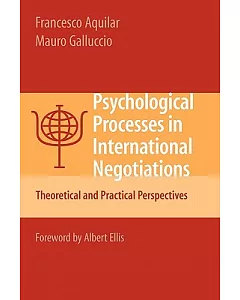 Psychological Processes in International Negotiations: Theoretical and Practical Perspectives