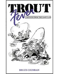 Trout Fever: Cartoons from the Liar’s Lair