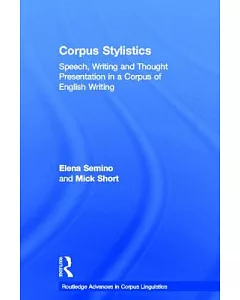 Corpus Stylistics: Speech, Writing and Thought Presentation in a Corpus of English Writing