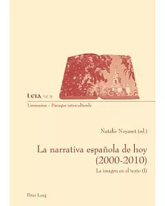 La narrativa espanola de hoy (2000-2010): La imagen en el texto