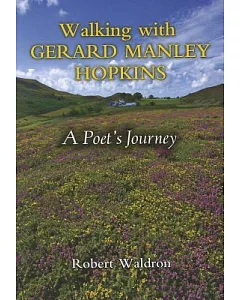 Walking with Gerard Manley Hopkins: A Poet’s Journey