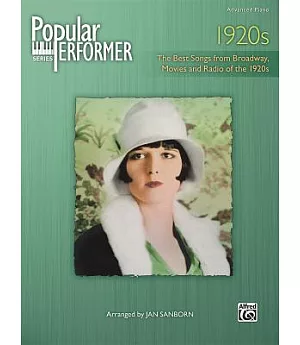 Popular Performer 1920s: The Best Songs from Broadway, Movies and Radio of the 1920s: Advanced Piano