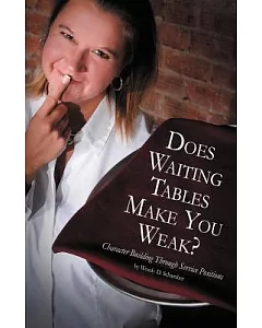 Does Waiting Tables Make You Weak?: Character Building Through Service Positions