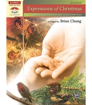 Expressions of Christmas: 8 Inventive Explorations of Classic Carols for Solo Piano: Advanced Piano