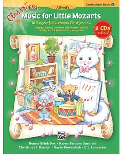 Classroom Music for Little Mozarts Curriculum Book 3: 10 Sequential Lessons for Ages 4-6