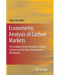 Econometric Analysis of Carbon Markets: The European Union Emissions Trading Scheme and the Clean Development Mechanism
