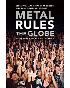 Metal Rules the Globe: Heavy Metal Music Around the World