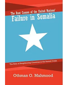 The Root Causes of the United Nations’ Failure in Somalia: The Role of Neighboring Countries in the Somali Crisis