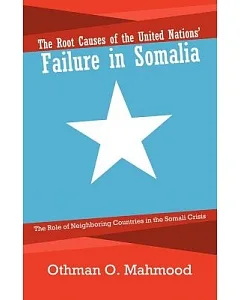 The Root Causes of the United Nations’ Failure in Somalia: The Role of Neighboring Countries in the Somali Crisis