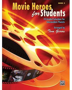 Movie Heroes for Students: 10 Graded Selections for Intermediate Pianists