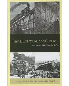 Trains, Literature, and Culture: Reading/Writing the Rails