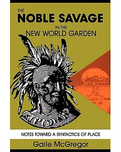 The Nobel Savage in the New World Garden