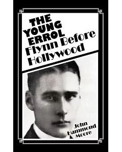 The Young Errol: Flynn Before Hollywood