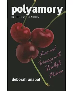 Polyamory in the Twenty-First Century: Love and Intimacy With Multiple Partners