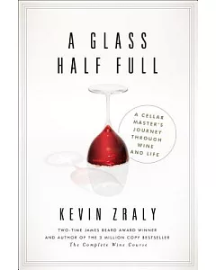 A Glass Half Full: A Cellar Master’s Journey Through Wine and Life