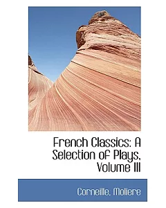 French Classics: A Selection of Plays