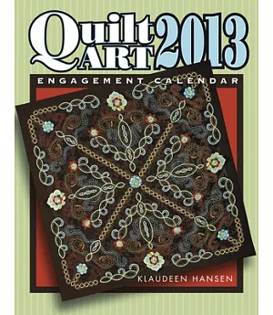 Quilt Art 2013 Calendar