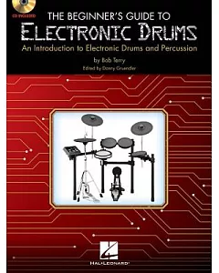 The Beginner’’s Guide to Electronic Drums: An Introduction to Electronic Drums and Percussion