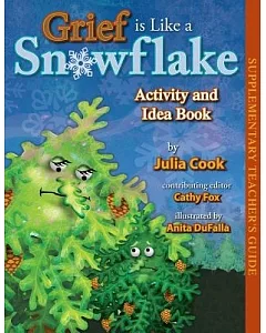 Grief Is Like a Snowflake: Activity and Idea Book