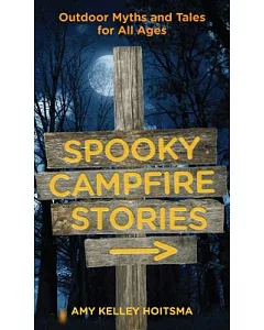 Spooky Campfire Stories: Outdoor Myths and Tales for All Ages