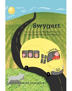 Swygert: Growing Up in the Middle of Nowhere in a Little Town Nobody Ever Heard of