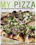 My Pizza: The Easy No-Knead Way to Make Spectacular Pizza at Home