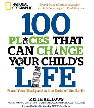 100 Places That Can Change Your Child’s Life: From Your Backyard to the Ends of the Earth