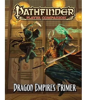 Pathfinder Player Companion: Dragon Empires Primer