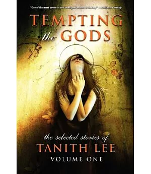 Tempting the Gods: The Selected Stories of Tanith Lee