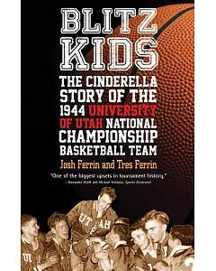 Blitz Kids: The Cinderella Story of the 1944 University of Utah National Championship Basketball Team