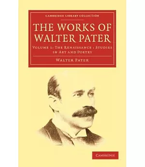 The Works of Walter Pater: The Renaissance: Studies in Art and Pottery