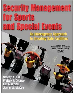 Security Management for Sports and Special Events: An Interagency Approach to Creating Safe Facilities