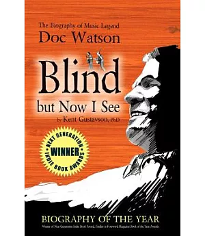 Blind but Now I See: The Biography of Music Legend Doc Watson