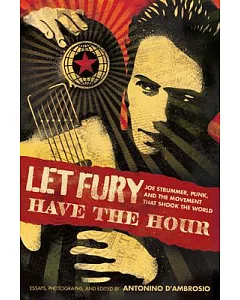 Let Fury Have the Hour: Joe Strummer, Punk, and the Movement That Shook the World