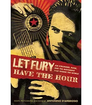 Let Fury Have the Hour: Joe Strummer, Punk, and the Movement That Shook the World