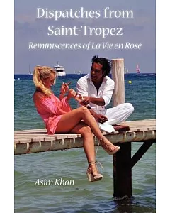 Dispatches from Saint-Tropez: Reminiscences of La Vie en Rose