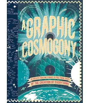 A Graphic Cosmogony: 24 Artists Take on 7 Pages to Tell Their Tales of the Creation of Everything