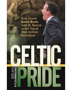 Celtic Pride: How Coach Kevin Boyle Took St. Patrick to the Top of High School Basketball
