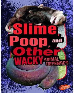 Slime, Poop, and Other Wacky Animal Defenses