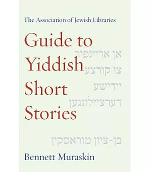 The Association of Jewish Libraries Guide to Yiddish Short Stories