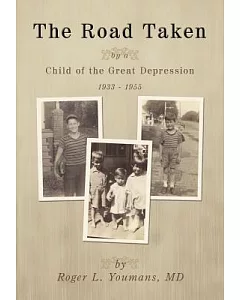 The Road Taken: By a Child of the Great Depression, 1933-1955