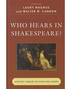 Who Hears in Shakespeare?: Auditory World on Stage and Screen
