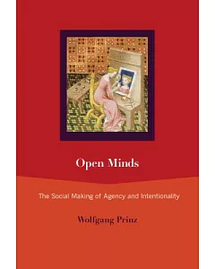 Open Minds: The Social Making of Agency and Intentionality