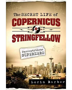 The Secret Life of Copernicus H. Stringfellow: Surreptitious Superhero