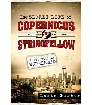 The Secret Life of Copernicus H. Stringfellow: Surreptitious Superhero