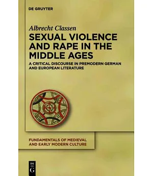 Sexual Violence and Rape in the Middle Ages: A Critical Discourse in Premodern German and European Literature